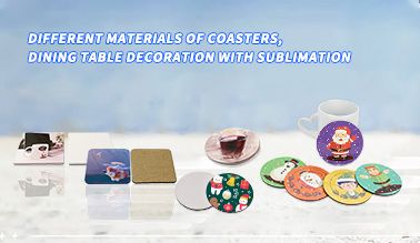 Different Materials of Coasters, Dining Table Decoration with Sublimation