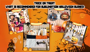 Trick or Treat, What is Recommended for Sublimation Halloween Blanks